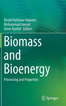 Biomass and Bioenergy : Processing and Properties by Khalid Rehman Hakeem - Hardback