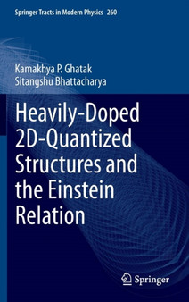 Heavily-Doped 2D-Quantized Structures and the Einstein Relation : 260 by Kamakhya P. Ghatak - Hardback