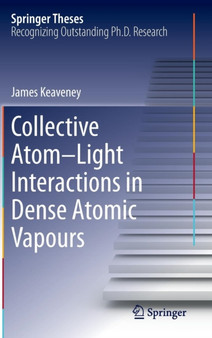 Collective Atom-Light Interactions in Dense Atomic Vapours by James Keaveney - Hardback