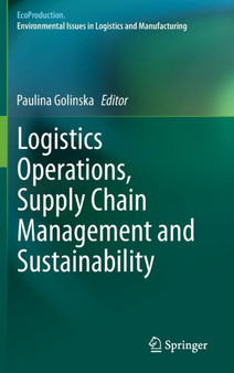 Logistics Operations, Supply Chain Management and Sustainability by Paulina Golinska - Hardback