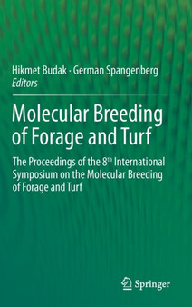 Molecular Breeding of Forage and Turf : The Proceedings of the 8th International Symposium on the Molecular Breeding of Forage and Turf by Hikmet Budak - Hardback