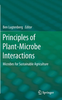 Principles of Plant-Microbe Interactions : Microbes for Sustainable Agriculture by Ben Lugtenberg - Hardback