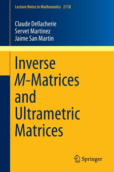 Inverse M-Matrices and Ultrametric Matrices : 2118 by Claude Dellacherie - Paperback