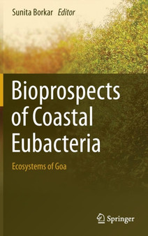 Bioprospects of Coastal Eubacteria : Ecosystems of Goa by Sunita Borkar - Hardback