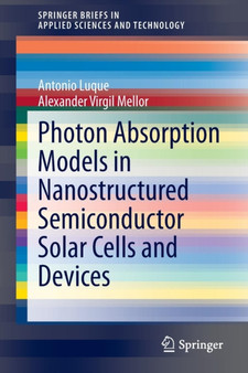 Photon Absorption Models in Nanostructured Semiconductor Solar Cells and Devices by Antonio Luque - Paperback