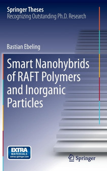 Smart Nanohybrids of RAFT Polymers and Inorganic Particles by Bastian Ebeling - Hardback