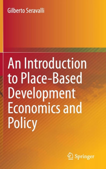 An Introduction to Place-Based Development Economics and Policy by Gilberto Seravalli - Hardback