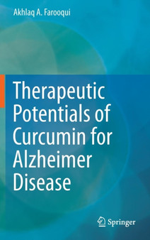 Therapeutic Potentials of Curcumin for Alzheimer Disease by Akhlaq A Farooqui - Hardback
