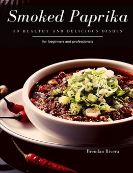 Smoked Paprika : 30 Healthy and delicious dishes