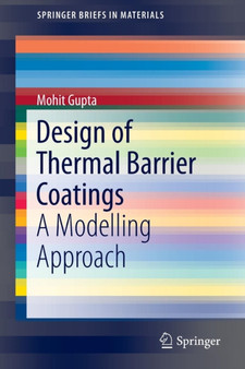 Design of Thermal Barrier Coatings : A Modelling Approach by Mohit Gupta - Paperback