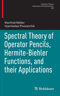Spectral Theory of Operator Pencils, Hermite-Biehler Functions, and their Applications : 246 by Manfred Moeller - Hardback