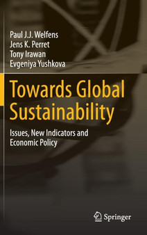Towards Global Sustainability : Issues, New Indicators and Economic Policy by Paul J.J. Welfens - Hardback