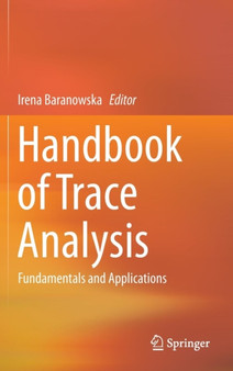 Handbook of Trace Analysis : Fundamentals and Applications by Irena Baranowska - Hardback