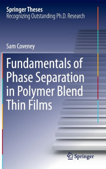 Fundamentals of Phase Separation in Polymer Blend Thin Films by Sam Coveney - Hardback