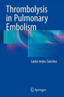 Thrombolysis in Pulmonary Embolism by Carlos Jerjes-Sanchez - Hardback