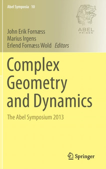 Complex Geometry and Dynamics : The Abel Symposium 2013 : 10 by John Erik Fornaess - Hardback