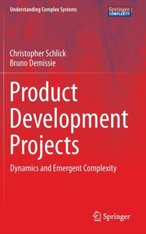 Product Development Projects : Dynamics and Emergent Complexity by Christopher Schlick - Hardback