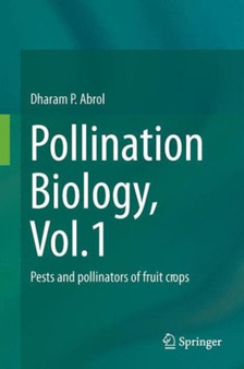 Pollination Biology, Vol.1 : Pests and pollinators of fruit crops by Dharam P. Abrol - Hardback
