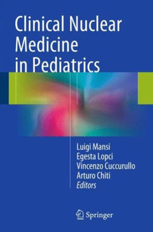 Clinical Nuclear Medicine in Pediatrics by Luigi Mansi - Hardback
