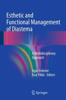 Esthetic and Functional Management of Diastema : A Multidisciplinary Approach by Ugur Erdemir - Hardback