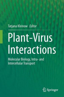 Plant-Virus Interactions : Molecular Biology, Intra- and Intercellular Transport by Tatjana Kleinow - Hardback