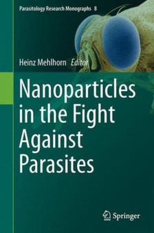 Nanoparticles in the Fight Against Parasites : 8 by Heinz Mehlhorn - Hardback