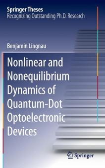 Nonlinear and Nonequilibrium Dynamics of Quantum-Dot Optoelectronic Devices by Benjamin Lingnau - Hardback