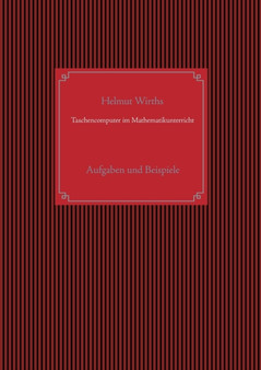 Taschencomputer im Mathematikunterricht : Aufgaben und Beispiele by Helmut Wirths - Paperback