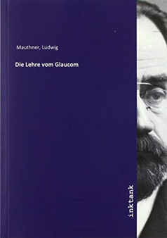 Die Lehre vom Glaucom by Ludwig Mauthner - Paperback