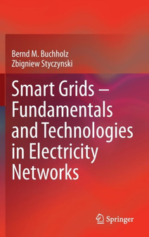 Smart Grids - Fundamentals and Technologies in Electricity Networks by Bernd M. Buchholz - Hardback