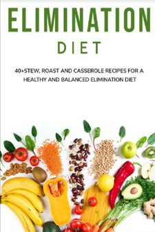 Elimination Diet : 40+ Stew, roast and casserole recipes for a healthy and balanced Elimination diet