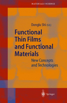 Functional Thin Films and Functional Materials : New Concepts and Technologies : 58 by Donglu Shi - Hardback