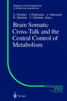 Brain Somatic Cross-Talk and the Central Control of Metabolism by Claude Kordon - Hardback