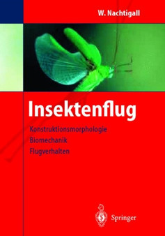 Insektenflug : Konstrucktionsmorphologie, Biomechanik, Flugverhalten by Werner Nachtigall - Hardback