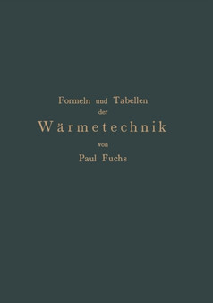 Formeln und Tabellen der Warmetechnik : Zum Gebrauch bei Versuchen in Dampf-,Gas- und Huttenbetrieben by Paul Fuchs - Paperback