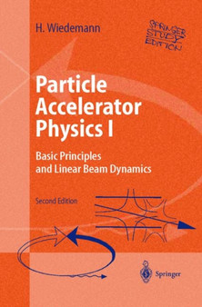 Particle Accelerator Physics : Basic Principles and Linear Beam Dynamics Study Edition v.1 & 2 by Helmut Wiedemann - Paperback