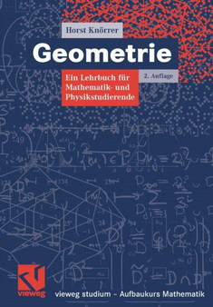 Geometrie : Ein Lehrbuch fur Mathematik- und Physikstudierende by Horst Knoerrer - Paperback