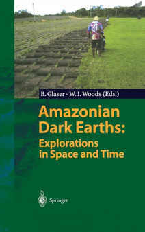Amazonian Dark Earths: Explorations in Space and Time by Bruno Glaser - Hardback