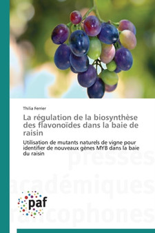 La Regulation de la Biosynthese Des Flavonoides Dans La Baie de Raisin by Ferrier-T - Paperback