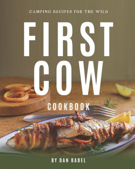 First Cow Cookbook : Camping Recipes for The Wild