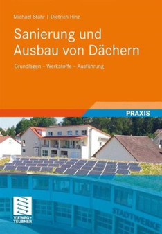 Sanierung und Ausbau von Dachern : Grundlagen - Werkstoffe - Ausfuhrung by Michael Stahr - Hardback