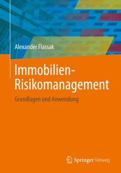 Immobilien-Risikomanagement : Grundlagen und Anwendung by Alexander Flassak - Paperback