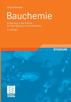 Bauchemie : Einfuhrung in Die Chemie Fur Bauingenieure Und Architekten by Roland Benedix - Paperback