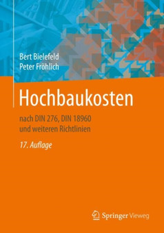 Hochbaukosten : nach DIN 276, DIN 18960 und weiteren Richtlinien by Bert Bielefeld - Hardback
