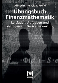 UEbungsbuch Finanzmathematik : Leitfaden, Aufgaben und Loesungen zur Derivatbewertung by Albrecht Irle - Paperback