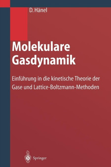 Molekulare Gasdynamik : Einfuhrung in die kinetische Theorie der Gase und Lattice-Boltzmann-Methoden by Dieter Hanel - Paperback Molekulare Gasdynamik : Einfuhrung in die kinetische Theorie der Gase und Lattice-Boltzmann-Methoden by Dieter Hanel - Paperback