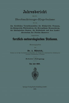 Jahresbericht uber die Beobachtungs-Ergebnisse der von den forstlichen Versuchsanstalten des Koenigreichs Preussen, des Koenigreichs Wurttemberg, des Herzogthums Braunschweig, der thuringischen Staate by A. Muttrich - Paperback