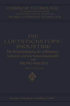 Die Luftstickstoff-Industrie : mit Berucksichtigung der chilenischen Industrie und des Kokereistickstoffs by Bruno Waeser - Paperback