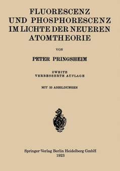 Fluorescenz und Phosphorescenz im Lichte der Neueren Atomtheorie by Peter Pringsheim - Paperback
