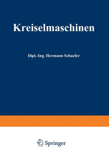 Kreiselmaschinen : Einfuhrung in Eigenart und Berechnung der rotierenden Kraft- und Arbeitsmaschinen by Hermann Schafer - Paperback